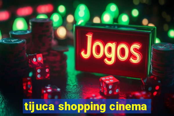 tijuca shopping cinema